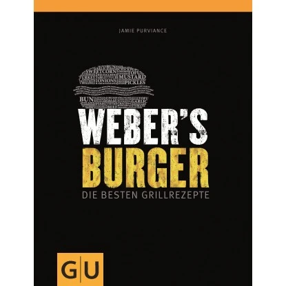Weber's Burger Buch, Die Besten Grillrezepte Mit Und Ohne Fleisch 1 Weber's Burger Buch, Die Besten Grillrezepte Mit Und Ohne Fleisch